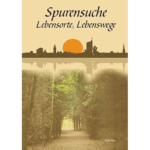 Spurensuche, Lebensorte, Lebenswege