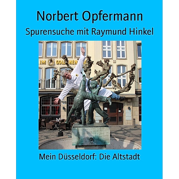 Spurensuche mit Raymund Hinkel, Norbert Opfermann