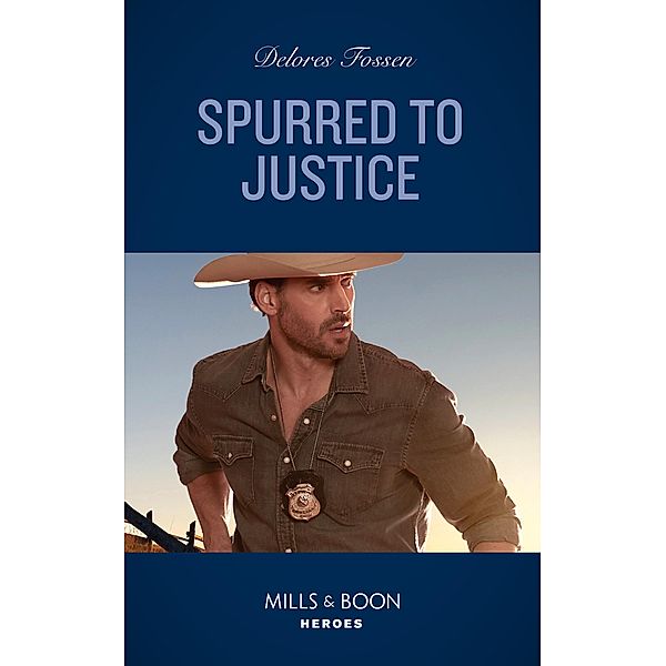 Spurred To Justice (The Law in Lubbock County, Book 4) (Mills & Boon Heroes), Delores Fossen
