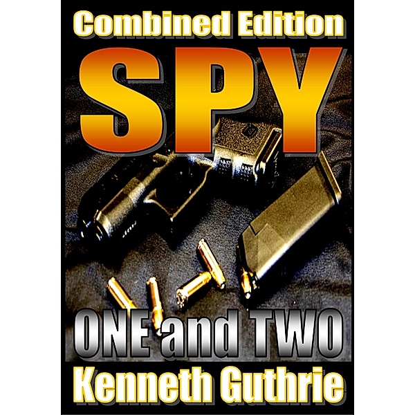 Spy: 1 and 2 (Combined Edition) / Lunatic Ink Publishing, Kenneth Guthrie
