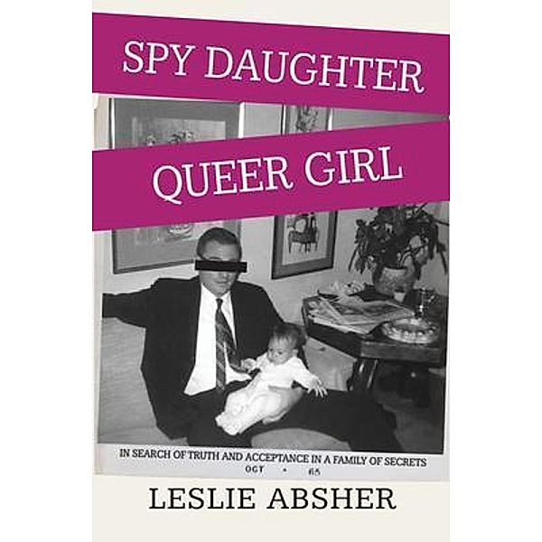 Spy Daughter, Queer Girl, Leslie Absher
