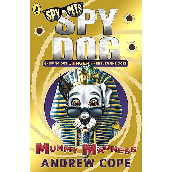 Spy Dog: Mummy Madness / Spy Dog Bd.10, Andrew Cope