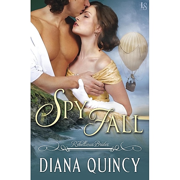 Spy Fall / Rebellious Brides Bd.1, Diana Quincy