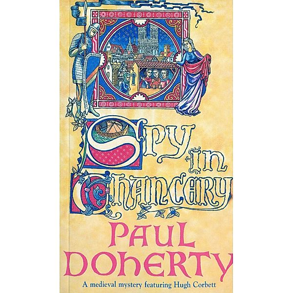Spy in Chancery (Hugh Corbett Mysteries, Book 3), Paul Doherty