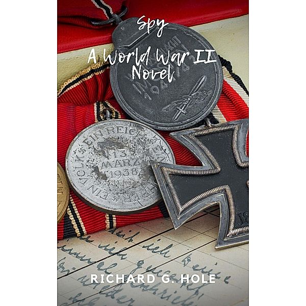 Spy (World War II, #2) / World War II, Richard G. Hole