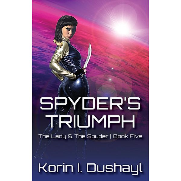 Spyder's Triumph (The Lady & The Spyder, #5) / The Lady & The Spyder, Korin I. Dushayl