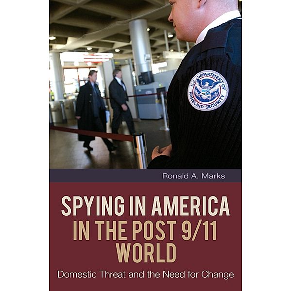 Spying in America in the Post 9/11 World, Ronald A. Marks