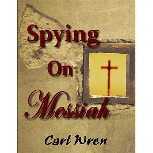Spying on Messiah, Carl Wren