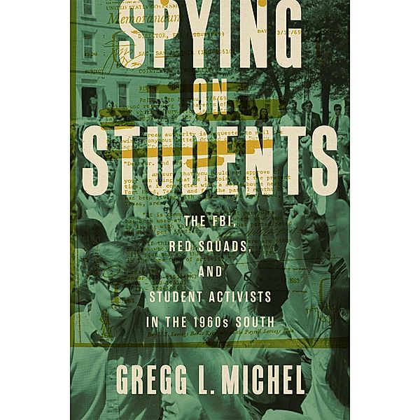Spying on Students / Making the Modern South, Gregg L. Michel