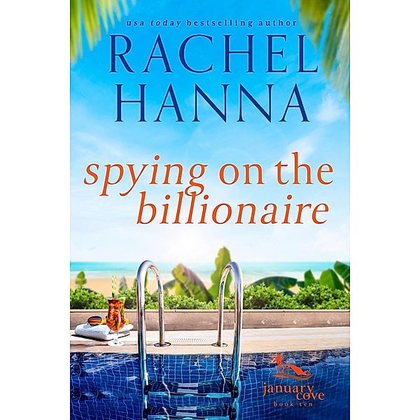Spying On The Billionaire (January Cove Series, #10) / January Cove Series, Rachel Hanna