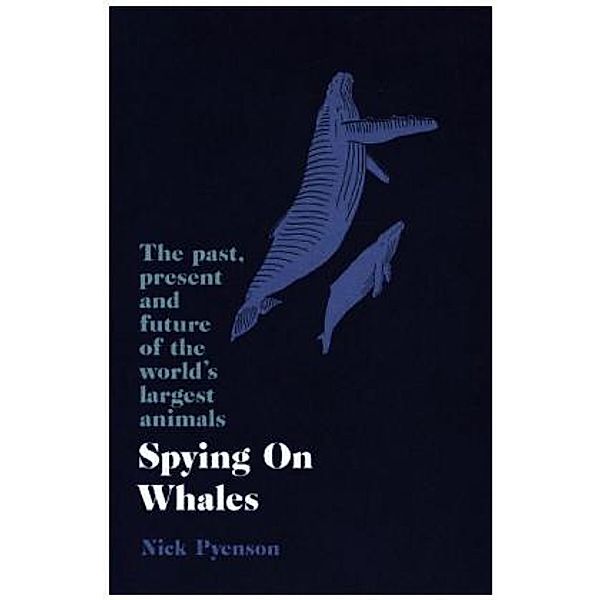 Spying On Whales, Nicholas Pyenson