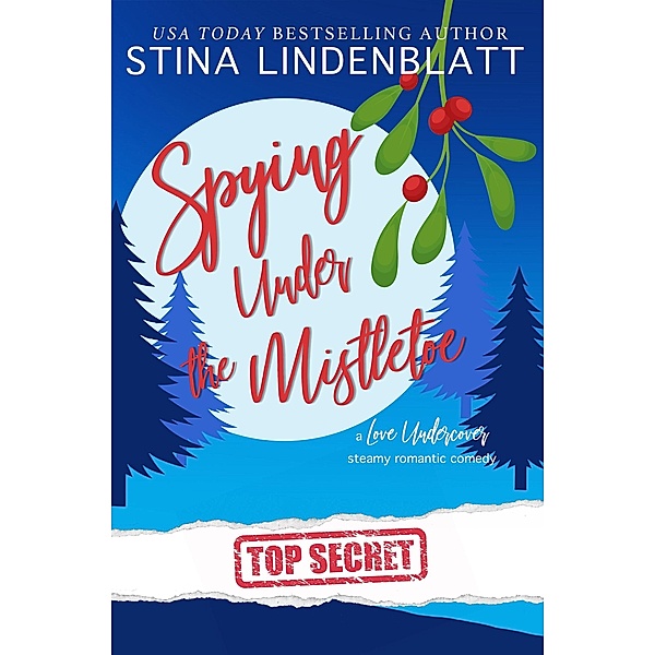 Spying Under the Mistletoe (Love Undercover, #2) / Love Undercover, Stina Lindenblatt