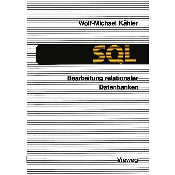 SQL Bearbeitung relationaler Datenbanken, Wolf-Michael Kähler