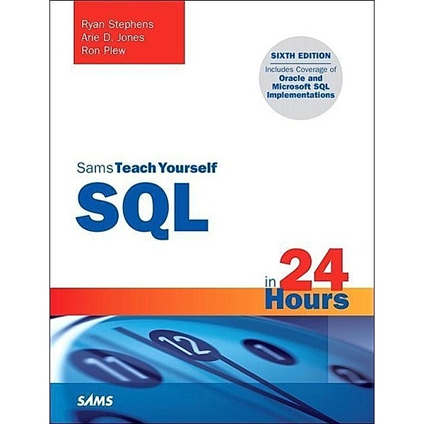 SQL in 24 Hours, Sams Teach Yourself, Ryan Stephens, Arie D. Jones, Ron Plew