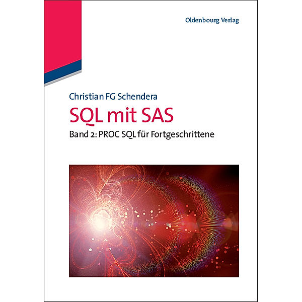 SQL mit SAS: 2 PROC SQL für Fortgeschrittene, Christian FG Schendera