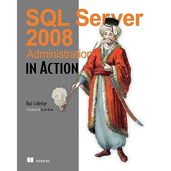 SQL Server 2008 Administration in Action, Rodney C. Colledge