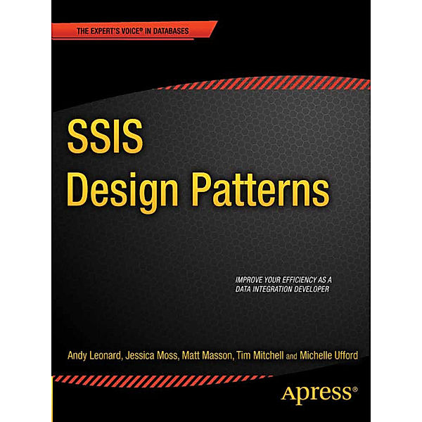 SQL Server 2012 Integration Services Design Patterns, Andy Leonard, Matt Masson, Tim Mitchell, Jessica Moss, Michelle Ufford