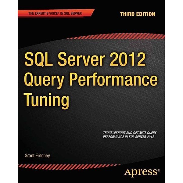 SQL Server 2012 Query Performance Tuning, Grant Fritchey, Sajal Dam