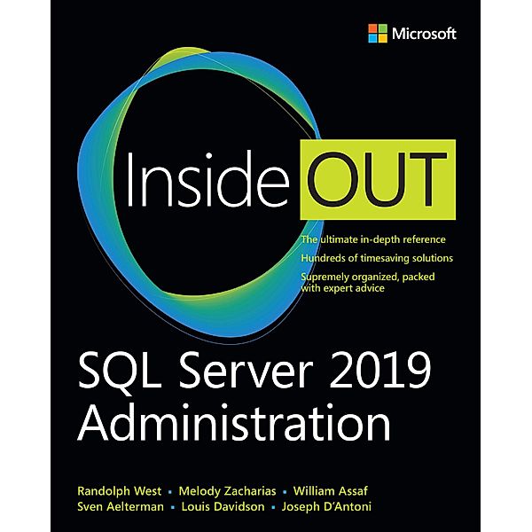 SQL Server 2019 Administration Inside Out, Randolph West, Melody Zacharias, William Assaf, Sven Aelterman, Louis Davidson, Joseph D'Antoni