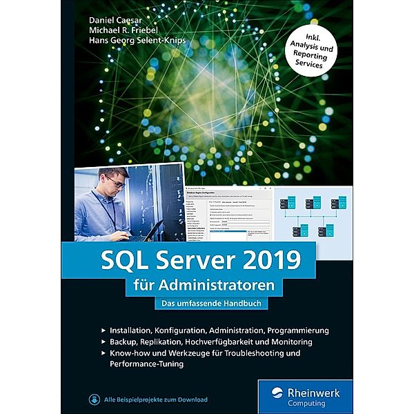 SQL Server 2019 für Administratoren / Rheinwerk Computing, Daniel Caesar, Michael R. Friebel, Hans Georg Selent-Knips