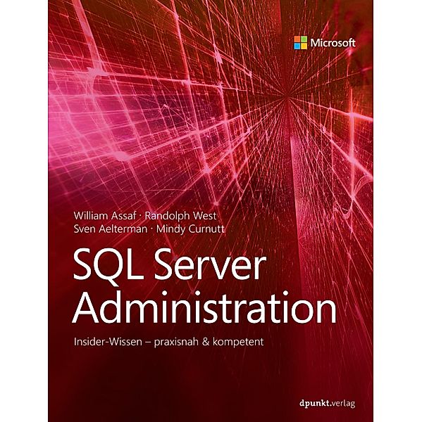 SQL Server Administration / Für Experten, William Assaf, Randolph West, Sven Aelterman, Mindy Curnutt