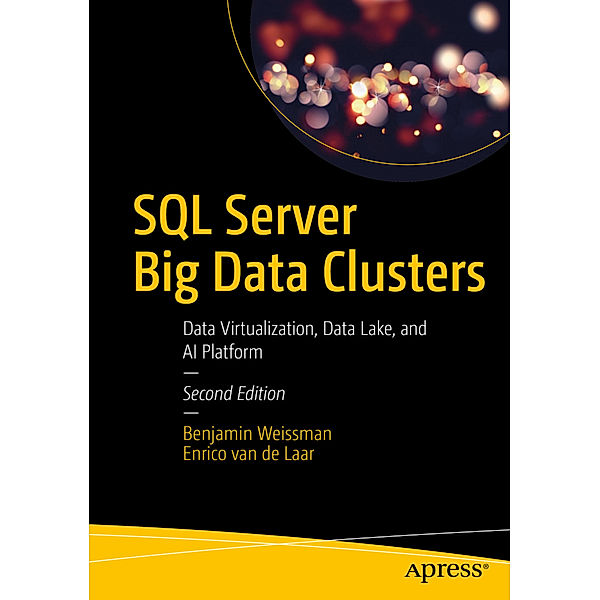 SQL Server Big Data Clusters, Benjamin Weissman, Enrico van de Laar