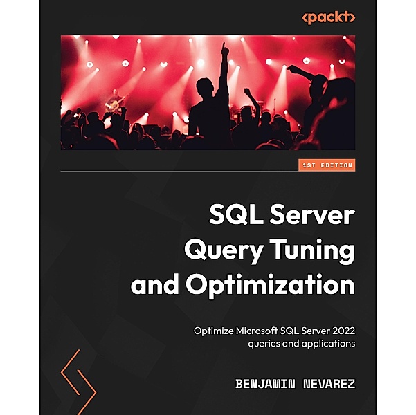 SQL Server Query Tuning and Optimization, Benjamin Nevarez
