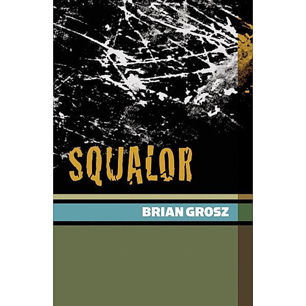 Squalor, Brian Grosz