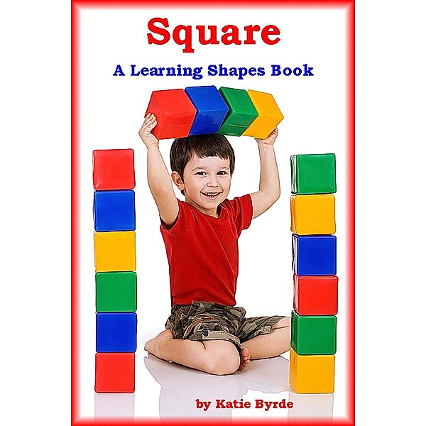 Square A Learning Shapes Book / Katie Byrde, Katie Byrde