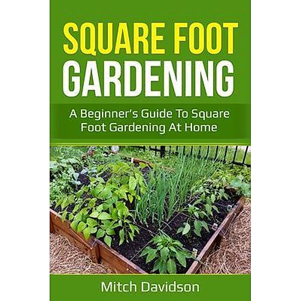 Square Foot Gardening / Ingram Publishing, Mitch Davidson