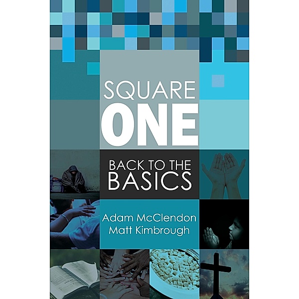 Square One: Back to the Basics, Adam McClendon, Matt Kimbrough