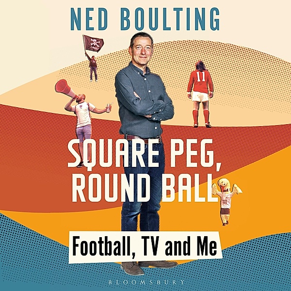 Square Peg, Round Ball, Ned Boulting
