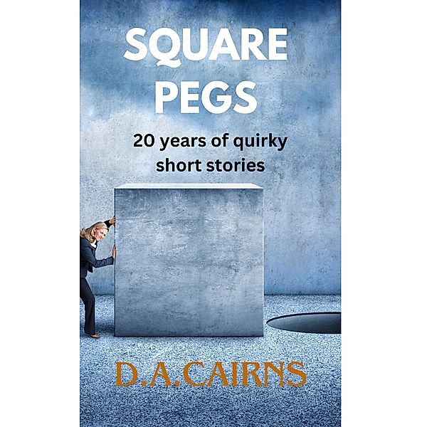 Square Pegs, D. A. Cairns