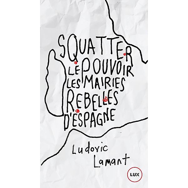 Squatter le pouvoir / Lux Editeur, Lamant Ludovic Lamant