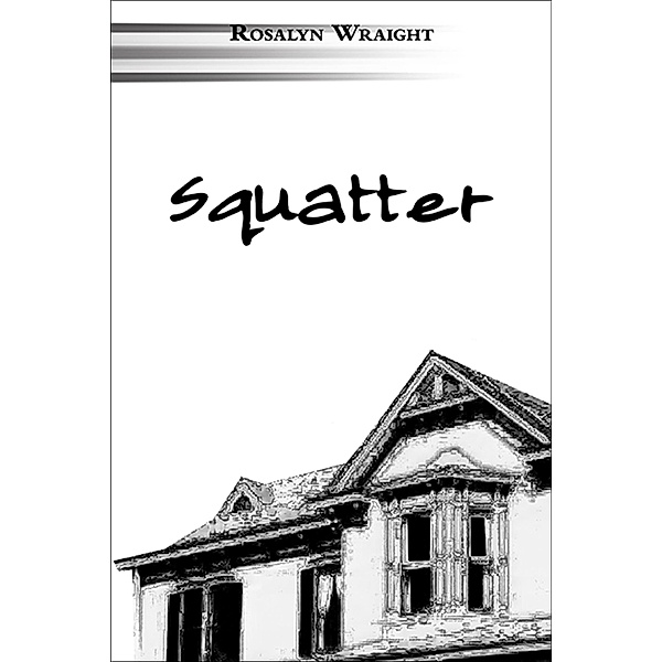 Squatter (Trinity MacNeil Paranormal Mystery, #1) / Trinity MacNeil Paranormal Mystery, Rosalyn Wraight