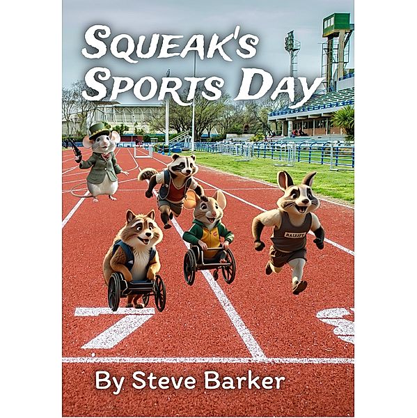 Squeak's Sports Day / Squeak, Stephen Barker