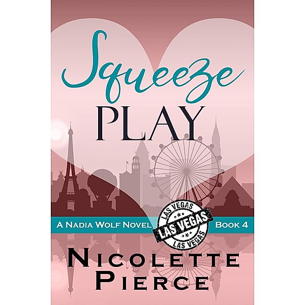 Squeeze Play (Nadia Wolf, #4) / Nadia Wolf, Nicolette Pierce