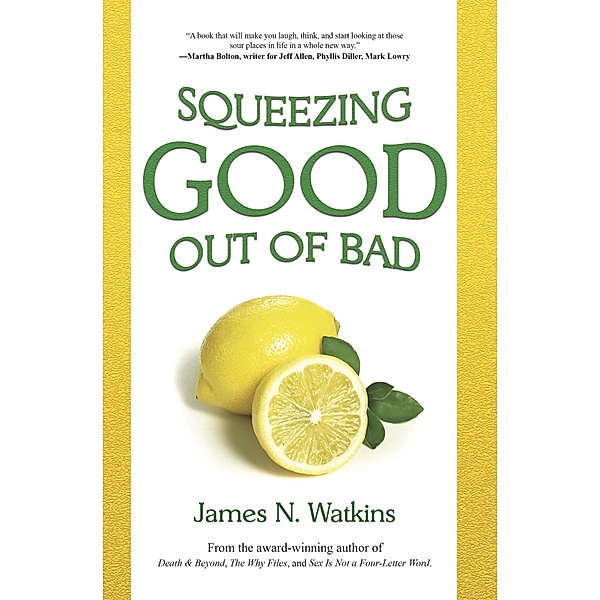 Squeezing Good Out of Bad / Lighthouse Publishing of the Carolinas, James N. Watkins