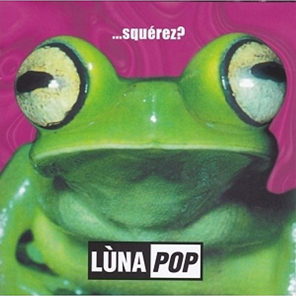 Squerez, Lunapop