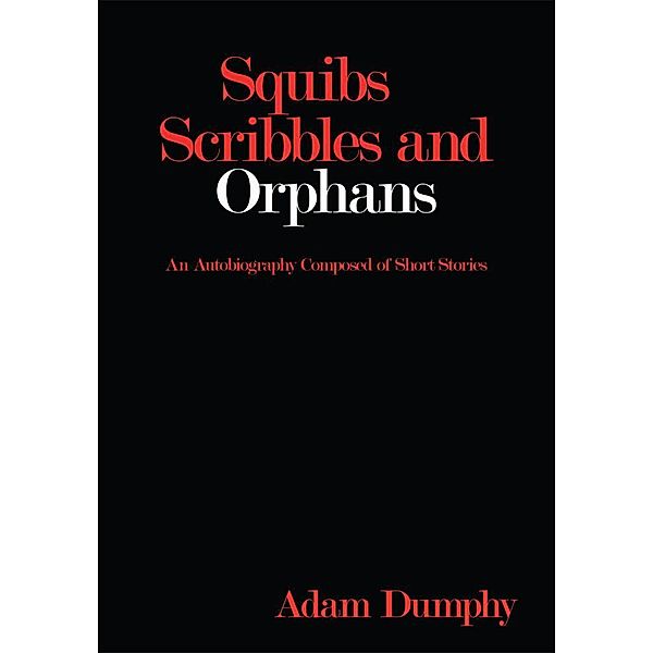 Squibs Scribbles and Orphans, Adam Dumphy