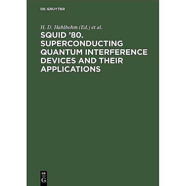 SQUID '80. Superconducting Quantum Interference Devices and their Applications