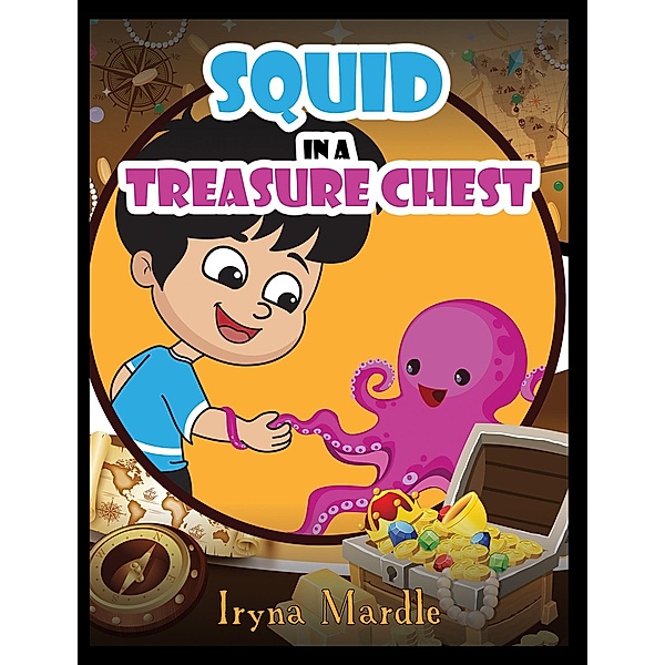 Squid in a Treasure Chest / Austin Macauley Publishers Ltd, Iryna Mardle