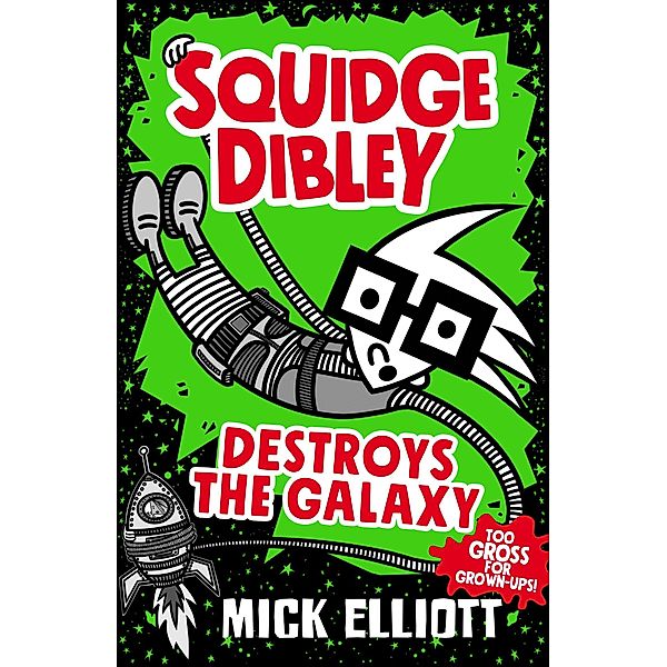 Squidge Dibley Destroys the Galaxy, Mick Elliott