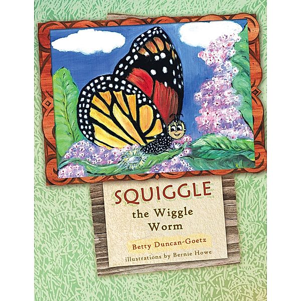 Squiggle the Wiggle Worm, Betty Duncan-Goetz