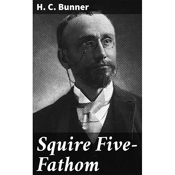 Squire Five-Fathom, H. C. Bunner