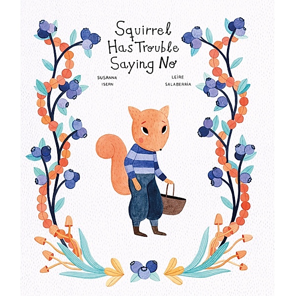 Squirrel Has Trouble Saying No / Inglés, Susanna Isern, Leire Salaberria