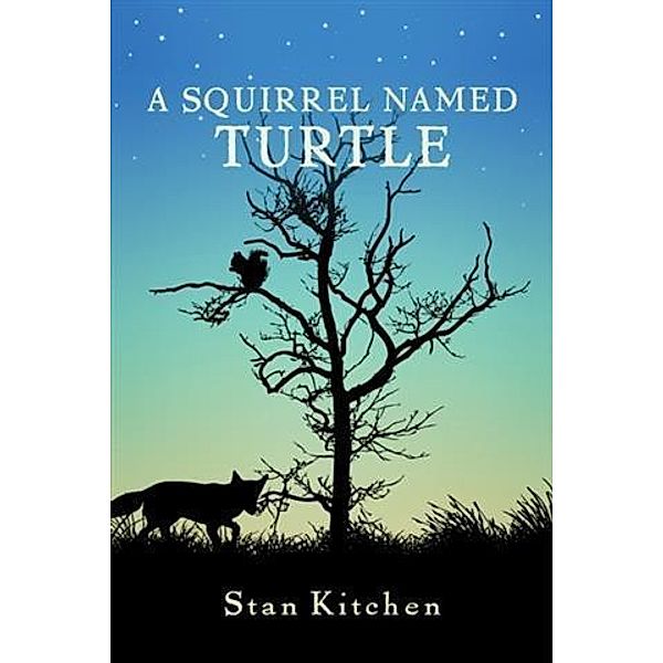 Squirrel Named Turtle, Stan Kitchen