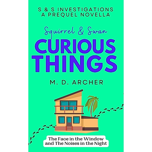 Squirrel & Swan Curious Things (S &  S Investigations, #0.5) / S &  S Investigations, M. D. Archer