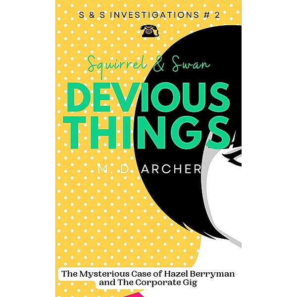 Squirrel & Swan Devious Things (S &  S Investigations, #2) / S &  S Investigations, M. D. Archer