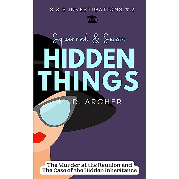 Squirrel & Swan Hidden Things (S &  S Investigations, #3) / S &  S Investigations, M. D. Archer